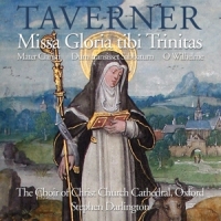 Choir Of Christ Church Cathedra, The Taverner Missa Gloria Tibi Trinitas