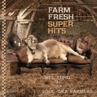 Tepid, Mel -& Them Soul-ska Farmers- Farm Fresh Super Hits