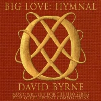 Byrne, David Big Love: Hymnal
