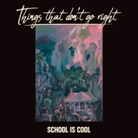 School Is Cool Things That Dont Go Right