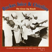 Ruckus Juice & Chitlins Ruckus Juice & Chittlins - The Great Jug Bands Vol.2