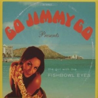 Go Jimmy Go The Girl With The Fishbowl Eyes