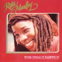 Marley, Rita Who Feels It Knows It