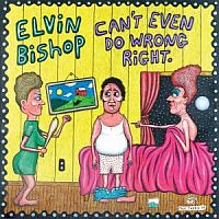 Bishop, Elvin Can't Even Do Wrong Right