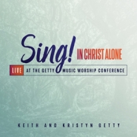 Getty, Keith & Kristyn Sing! In Christ Alone