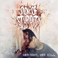 Sick Of Stupidity One Shot, One Kill