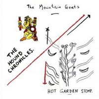 Mountain Goats The Hound Chronicles & Hot Garden S
