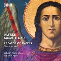 Latvian Radio Choir / Sigvards Klava Momotenko: Creator Of Angels (choral Works)