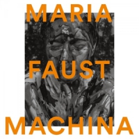 Faust, Maria Machina