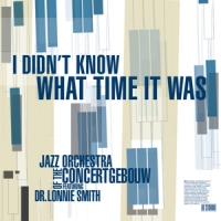 Jazz Orchestra Of The Concertgebouw I Didn't Know What Time It Was / Ft. Dr Lonnie Smith