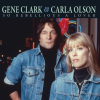 Clark, Gene & Carla Olsen So Rebellious A Lover