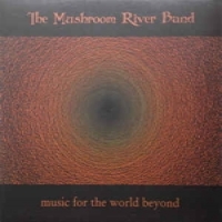 Mushroom River Band Music For The World Beyond