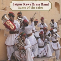 Jaipur Kawa Brass Band Dance Of The Cobra