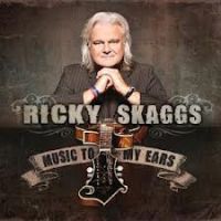 Skaggs, Ricky Music To My Ears
