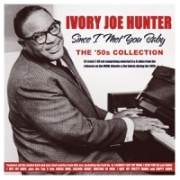 Hunter, Ivory Joe Since I Met You Baby - The '50s Collection