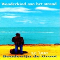 Groot, Boudewijn De Wonderkind A/h Strand-30 Jaar (box)