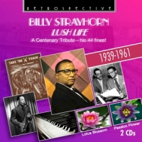 Strayhorn, Billy Lush Life - A Centenary Tribute