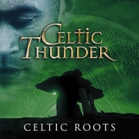 Celtic Thunder Celtic Roots