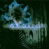 Love Like Blood Enslaved And Condemned