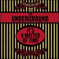 Reverend Beat-man & The Underground It S A Matter Of Time