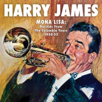 James, Harry & His Orchestra Mona Lisa: Rarities From The Columbia Years 1949-53