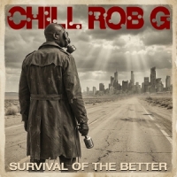 Chill Rob G Survival Of The Better
