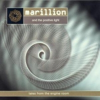 Marillion, The Positive Light Tales From The Engine Room
