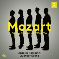 Tamestit, Antoine & Quatuor Ebene Mozart: String Quintets K. 515 & 516