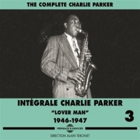 Parker, Charlie Integrale Vol. 3 "lover Man" 1946-1