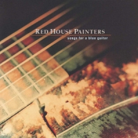 Red House Painters Songs For A Blue Guitar