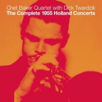 Baker, Chet -quartet- The Complete 1955 Holland Concerts
