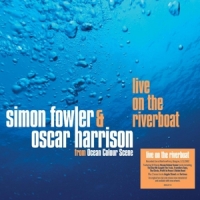 Fowler, Simon & Oscar Harrison Live On The Riverboat
