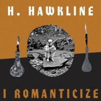 Hawkline, H. I Romanticize