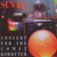 Sun Ra Concert For The Comet Kohoute
