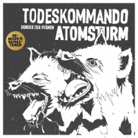 Todeskommando Atomsturm Hunger Der Hyanen (remix/remaster)