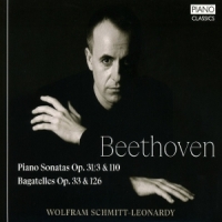 Schmitt-leonardy, Wolfram Beethoven: Piano Sonatas Op. 31/3 & 110, Bagatelles Op.
