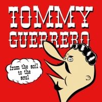 Guerrero, Tommy From The Soil To The Soul
