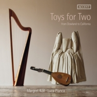 Margret Koll, Luca Pianca Toys For Two From Dowland To Califo