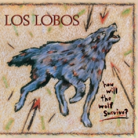 Los Lobos How Will The Wolf Survive
