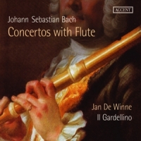 De Winne, Jan & Il Gardellino Johann Sebastian Bach: Concertos With Flute