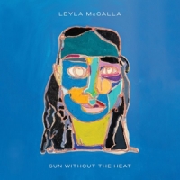 Mccalla, Leyla Sun Without The Heat