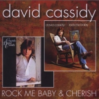 Cassidy, David Rock Me Baby / Cherish