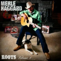 Haggard, Merle Roots Vol 1