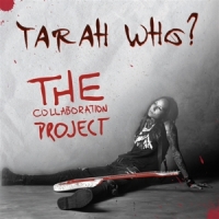 Tarah Who The Collaboration Project