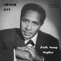 Jay, Abner Folk Song Stylist