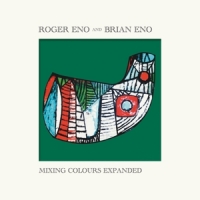 Roger Eno, Brian Eno Mixing Colours -expanded-