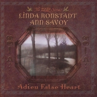 Linda Ronstadt, Ann Savoy Adieu False Heart