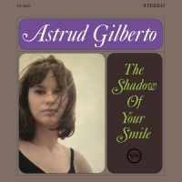 Gilberto, Astrud The Shadow Of Your Smile