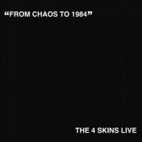 4 Skins, The From Chaos To 1984