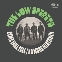 Low Spirits, The Time Will Tell/no More Mistakin